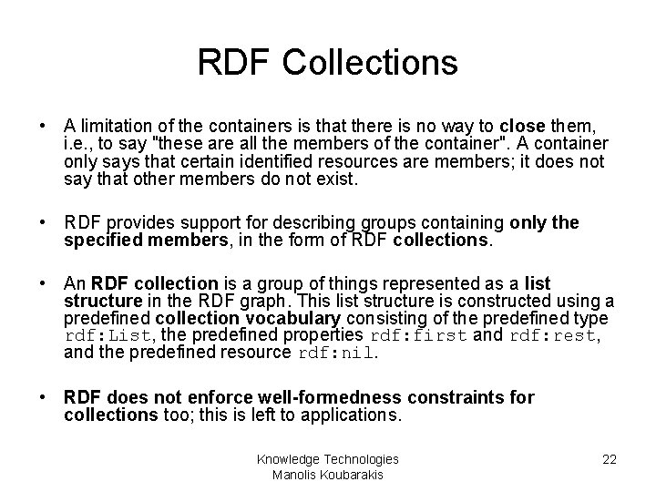 RDF Collections • A limitation of the containers is that there is no way