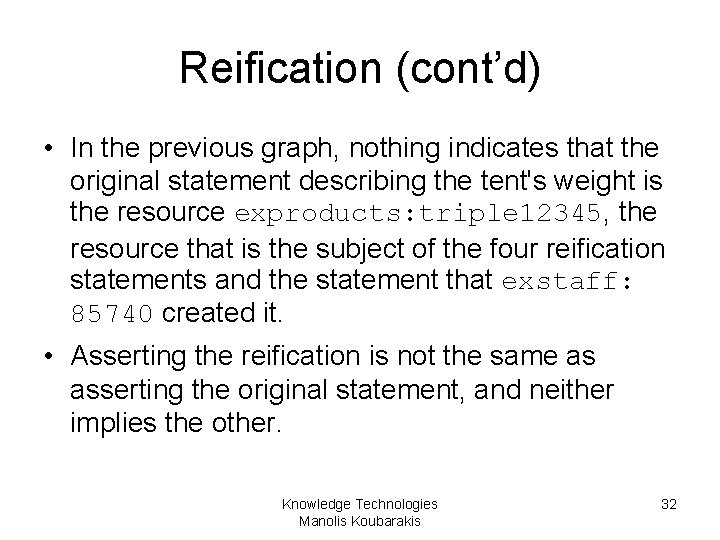 Reification (cont’d) • In the previous graph, nothing indicates that the original statement describing