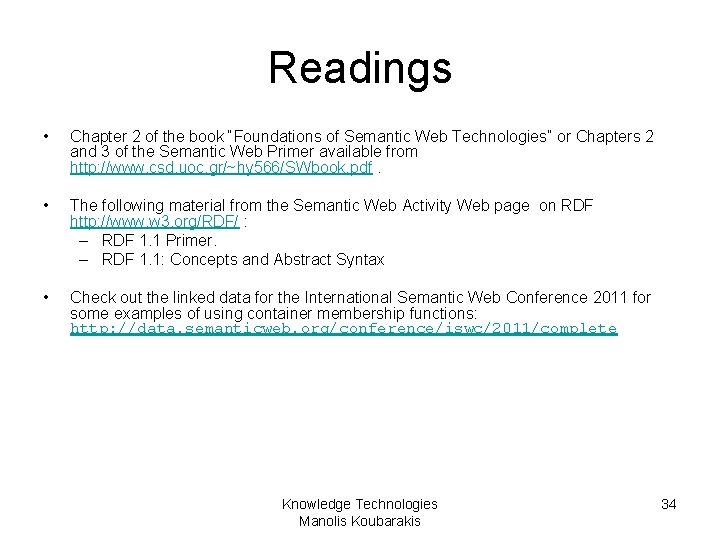 Readings • Chapter 2 of the book “Foundations of Semantic Web Technologies” or Chapters