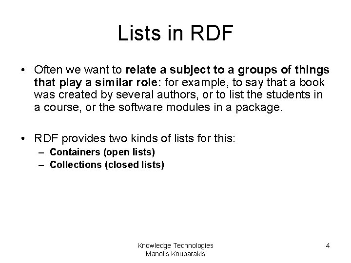 Lists in RDF • Often we want to relate a subject to a groups