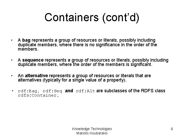 Containers (cont’d) • A bag represents a group of resources or literals, possibly including