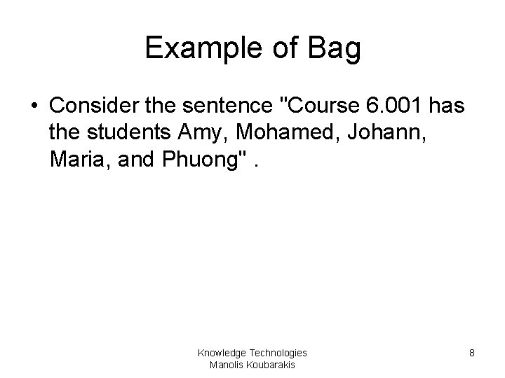 Example of Bag • Consider the sentence "Course 6. 001 has the students Amy,