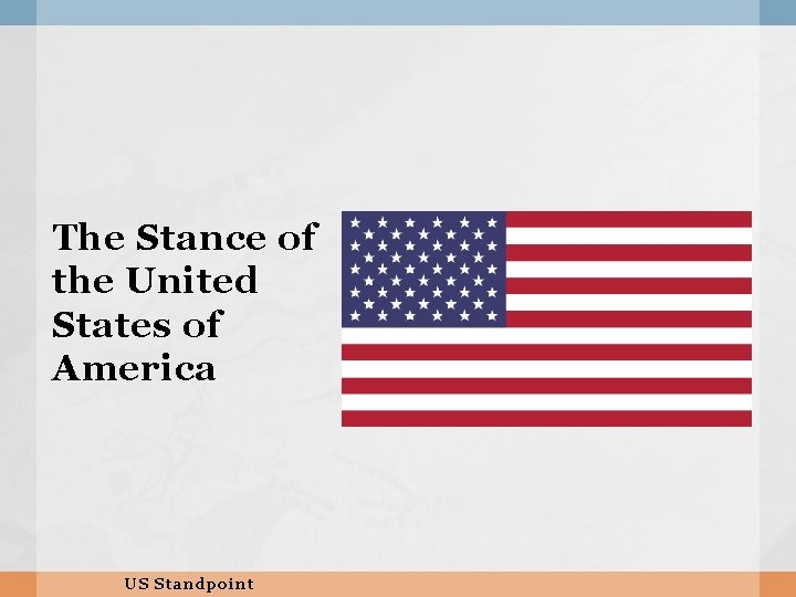 The Stance of the United States of America US Standpoint 