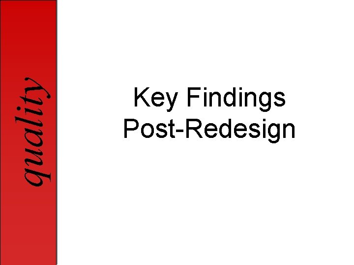 quality Key Findings Post-Redesign 