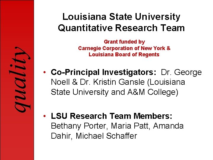 quality Louisiana State University Quantitative Research Team Grant funded by Carnegie Corporation of New