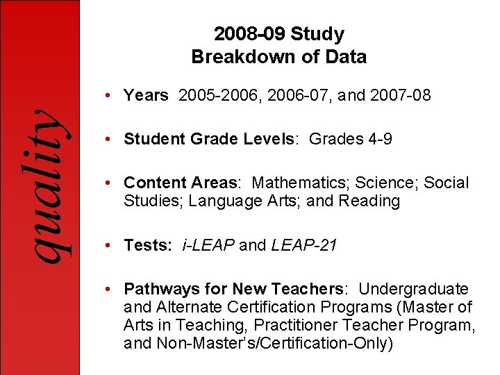 2008 -09 Study Breakdown of Data quality • Years 2005 -2006, 2006 -07, and