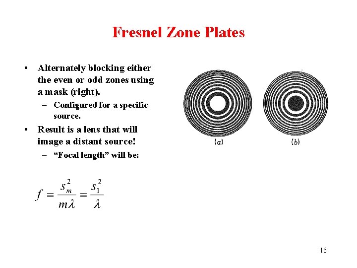 Fresnel Zone Plates • Alternately blocking either the even or odd zones using a