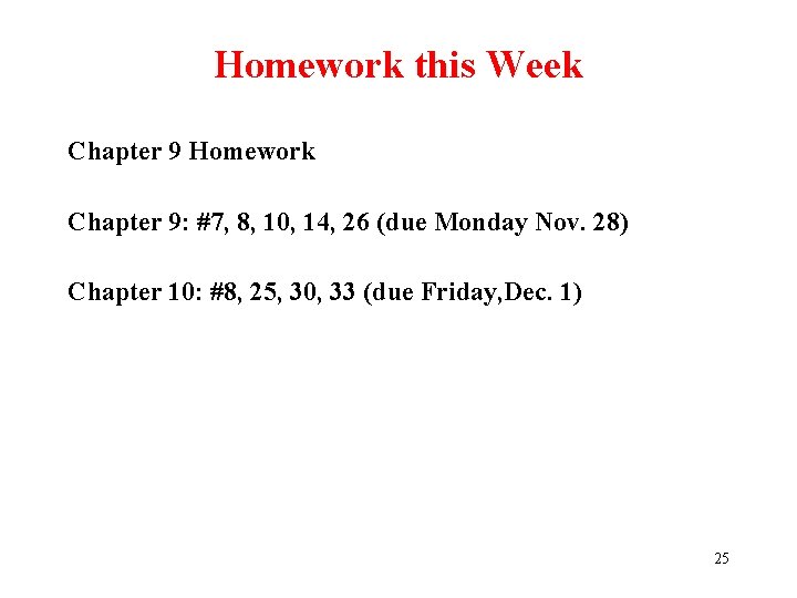 Homework this Week Chapter 9 Homework Chapter 9: #7, 8, 10, 14, 26 (due