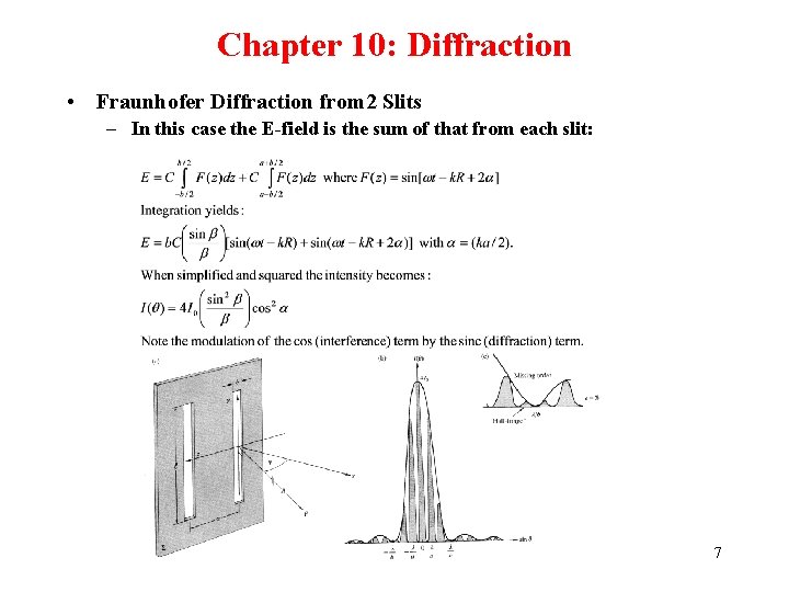 Chapter 10: Diffraction • Fraunhofer Diffraction from 2 Slits – In this case the