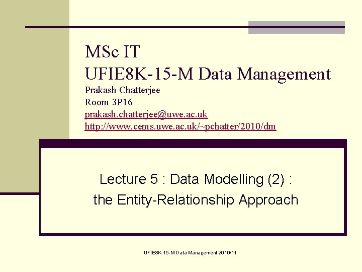 MSc IT UFIE 8 K-15 -M Data Management Prakash Chatterjee Room 3 P 16