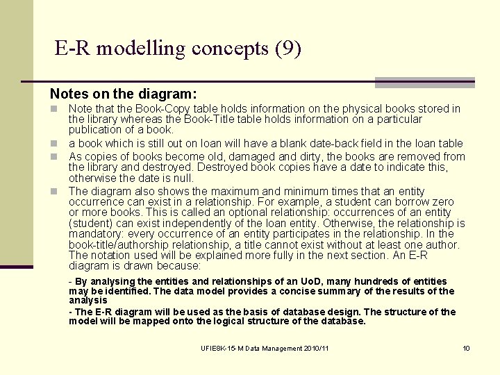E-R modelling concepts (9) Notes on the diagram: Note that the Book-Copy table holds