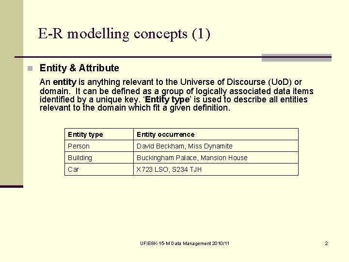 E-R modelling concepts (1) n Entity & Attribute An entity is anything relevant to