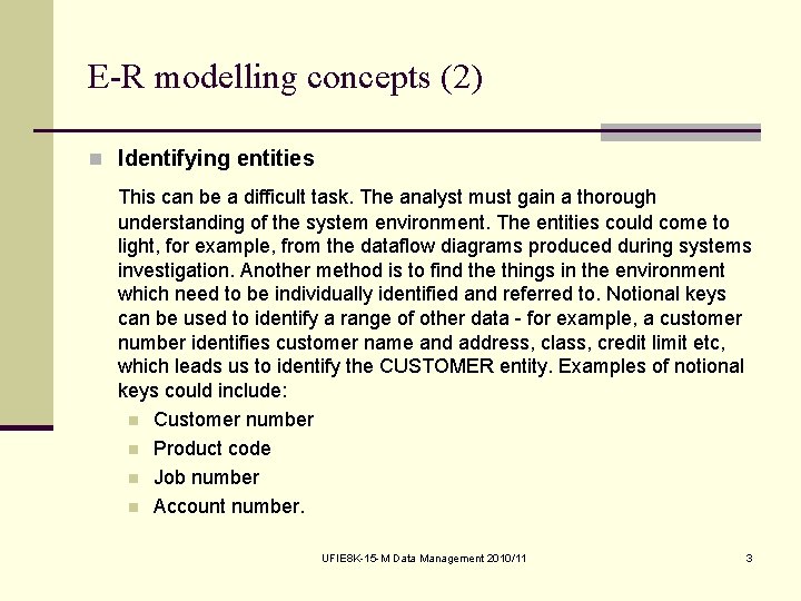 E-R modelling concepts (2) n Identifying entities This can be a difficult task. The