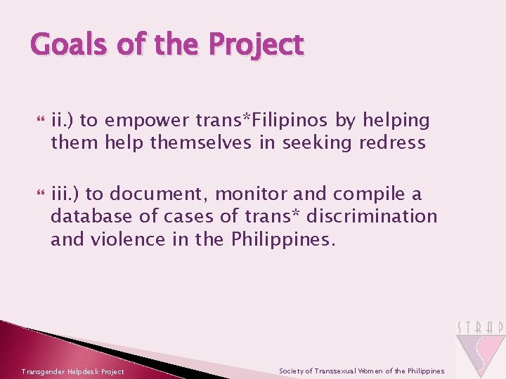 Goals of the Project ii. ) to empower trans*Filipinos by helping them help themselves