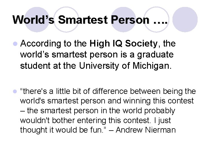World’s Smartest Person …. l According to the High IQ Society, the world’s smartest World’s Smartest Person …. l According to the High IQ Society, the world’s smartest
