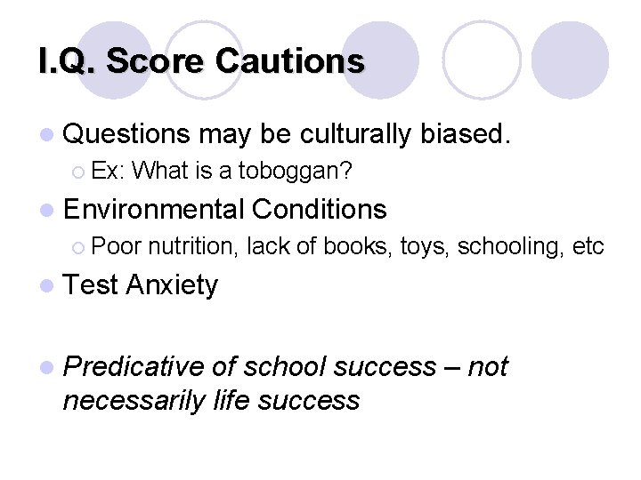 I. Q. Score Cautions l Questions ¡ Ex: may be culturally biased. What is I. Q. Score Cautions l Questions ¡ Ex: may be culturally biased. What is