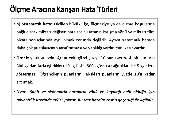 Ölçme Aracına Karışan Hata Türleri • b) Sistematik hata: Ölçülen büyüklüğe, ölçmeciye ya da