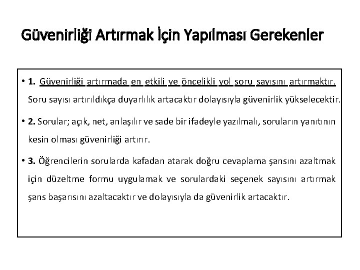 Güvenirliği Artırmak İçin Yapılması Gerekenler • 1. Güvenirliği artırmada en etkili ve öncelikli yol