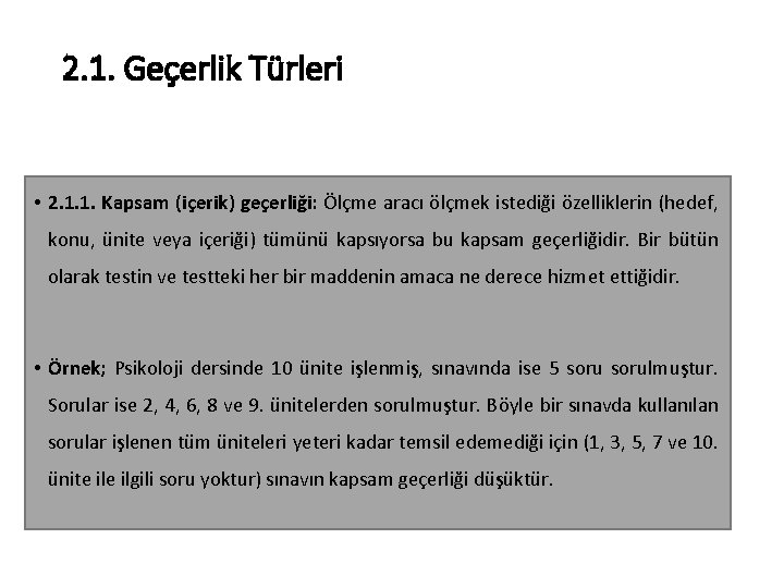 2. 1. Geçerlik Türleri • 2. 1. 1. Kapsam (içerik) geçerliği: Ölçme aracı ölçmek