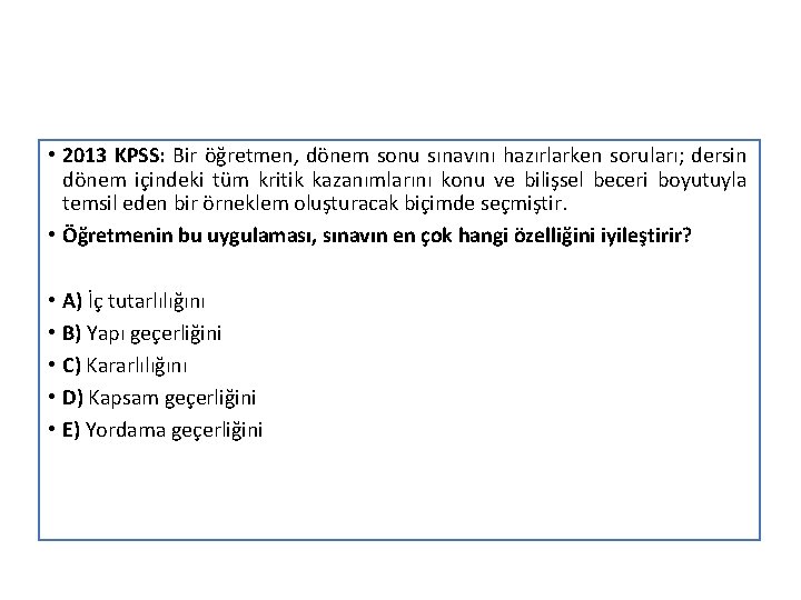  • 2013 KPSS: Bir öğretmen, dönem sonu sınavını hazırlarken soruları; dersin dönem içindeki