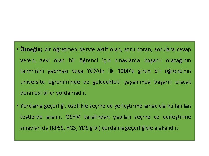  • Örneğin; bir öğretmen derste aktif olan, soru soran, sorulara cevap veren, zeki