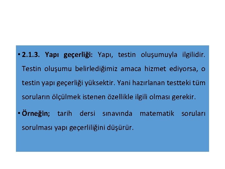  • 2. 1. 3. Yapı geçerliği: Yapı, testin oluşumuyla ilgilidir. Testin oluşumu belirlediğimiz