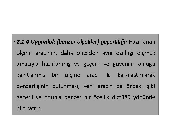  • 2. 1. 4 Uygunluk (benzer ölçekler) geçerliliği: Hazırlanan ölçme aracının, daha önceden