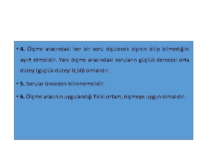  • 4. Ölçme aracındaki her bir soru ölçülecek kişinin bilip bilmediğini ayırt etmelidir.