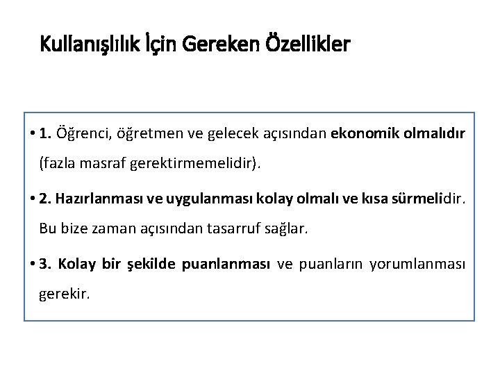 Kullanışlılık İçin Gereken Özellikler • 1. Öğrenci, öğretmen ve gelecek açısından ekonomik olmalıdır (fazla