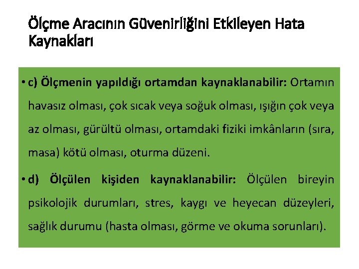 Ölçme Aracının Güvenirliğini Etkileyen Hata Kaynakları • c) Ölçmenin yapıldığı ortamdan kaynaklanabilir: Ortamın havasız
