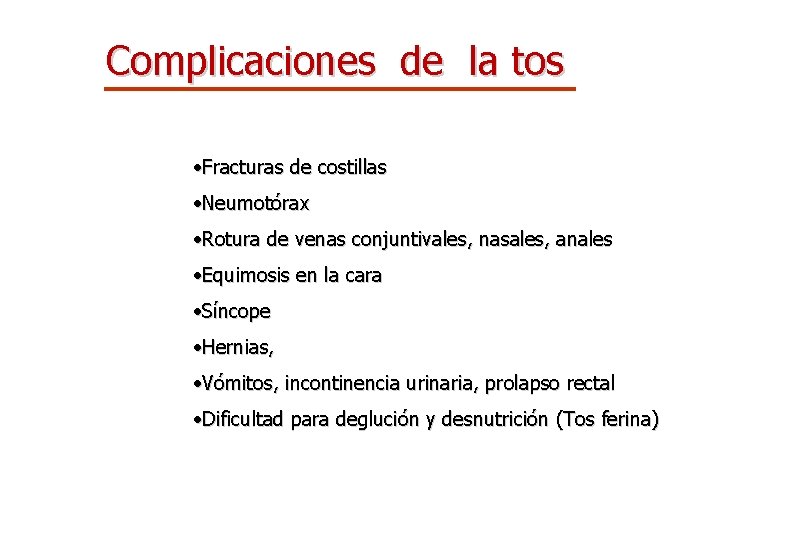 Complicaciones de la tos • Fracturas de costillas • Neumotórax • Rotura de venas