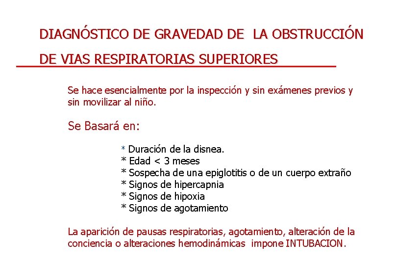 DIAGNÓSTICO DE GRAVEDAD DE LA OBSTRUCCIÓN DE VIAS RESPIRATORIAS SUPERIORES Se hace esencialmente por