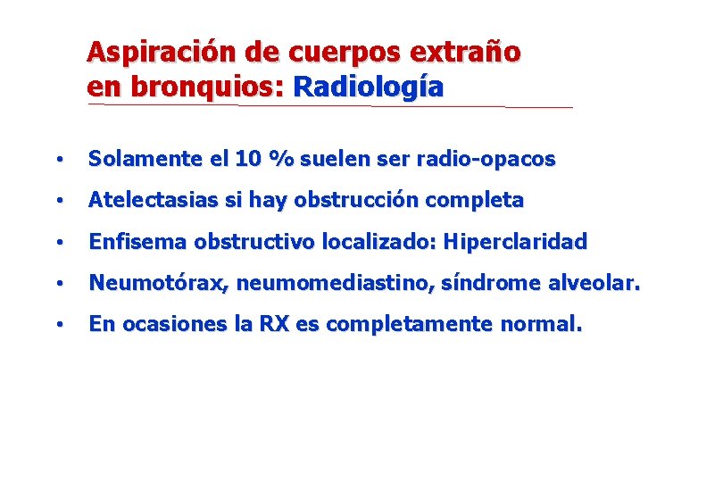 Aspiración de cuerpos extraño en bronquios: Radiología • Solamente el 10 % suelen ser