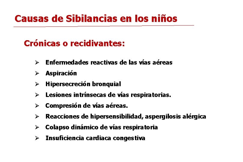 Causas de Sibilancias en los niños Crónicas o recidivantes: Ø Enfermedades reactivas de las