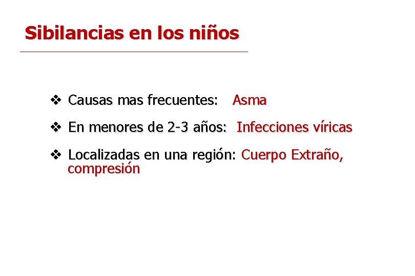 Sibilancias en los niños v Causas mas frecuentes: Asma v En menores de 2