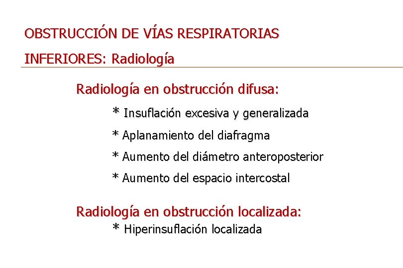 OBSTRUCCIÓN DE VÍAS RESPIRATORIAS INFERIORES: Radiología en obstrucción difusa: * Insuflación excesiva y generalizada