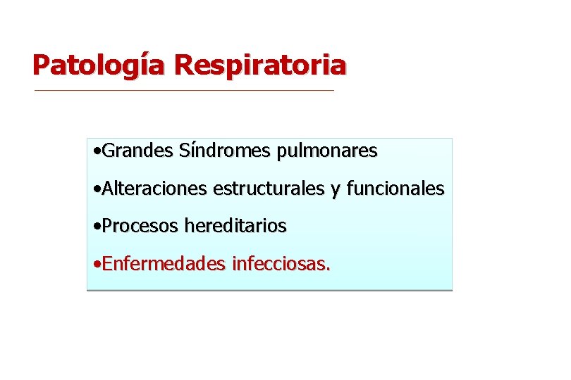 Patología Respiratoria • Grandes Síndromes pulmonares • Alteraciones estructurales y funcionales • Procesos hereditarios