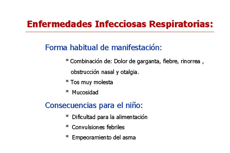 Enfermedades Infecciosas Respiratorias: Forma habitual de manifestación: * Combinación de: Dolor de garganta, fiebre,