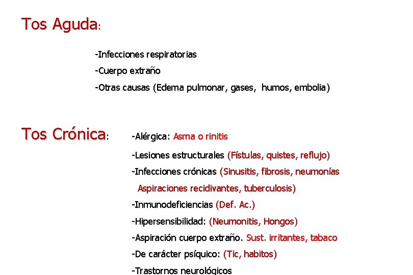 Tos Aguda: -Infecciones respiratorias -Cuerpo extraño -Otras causas (Edema pulmonar, gases, humos, embolia) Tos