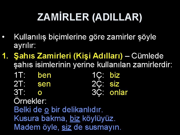 ZAMİRLER (ADILLAR) • Kullanılış biçimlerine göre zamirler şöyle ayrılır: 1. Şahıs Zamirleri (Kişi Adılları)