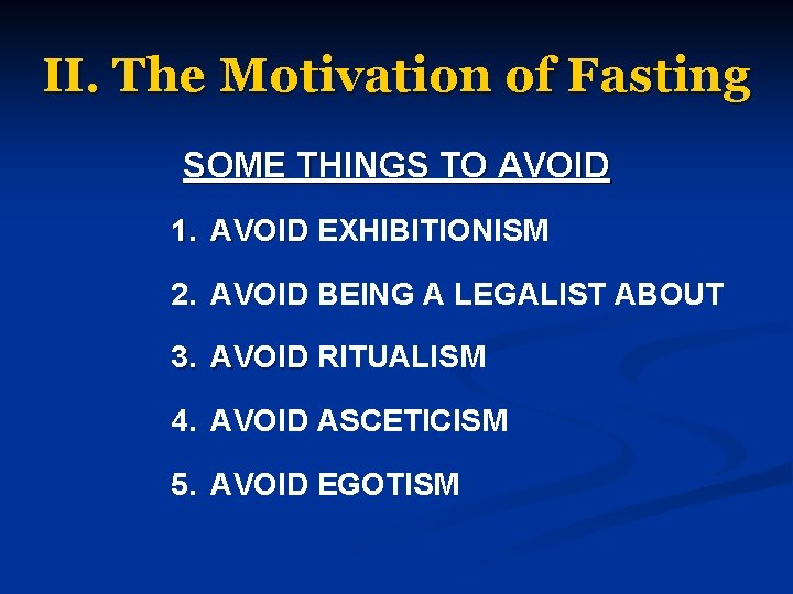 II. The Motivation of Fasting SOME THINGS TO AVOID 1. AVOID EXHIBITIONISM 2. AVOID