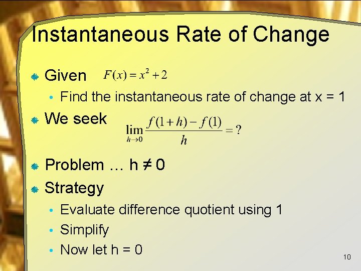 Instantaneous Rate of Change Given • Find the instantaneous rate of change at x