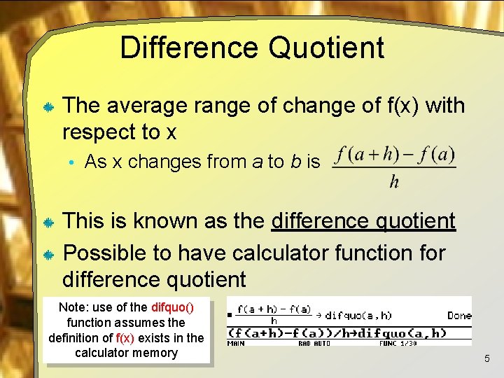Difference Quotient The average range of change of f(x) with respect to x •