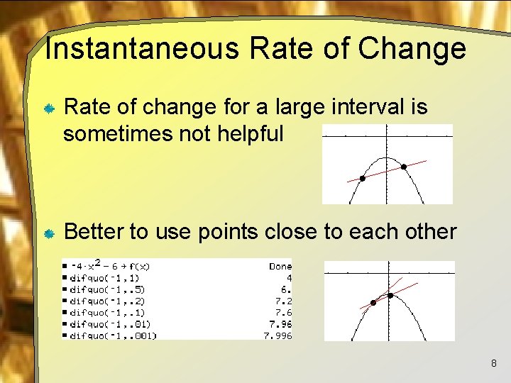 Instantaneous Rate of Change Rate of change for a large interval is sometimes not