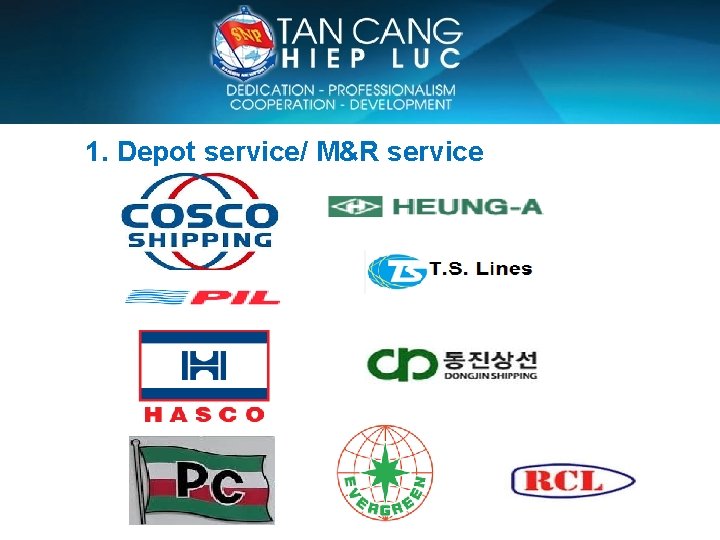 SAIGON NEWPORT CORPORATION 1. Depot service/ M&R service 