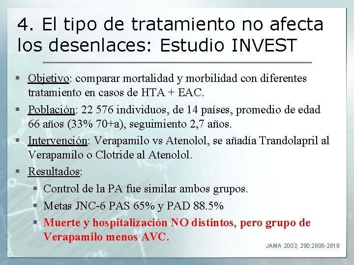 4. El tipo de tratamiento no afecta los desenlaces: Estudio INVEST § Objetivo: comparar