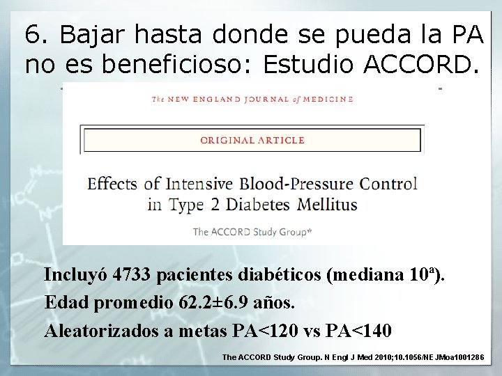 6. Bajar hasta donde se pueda la PA no es beneficioso: Estudio ACCORD. Incluyó