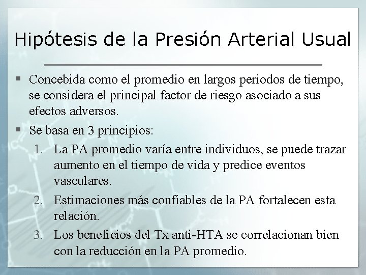 Hipótesis de la Presión Arterial Usual § Concebida como el promedio en largos periodos