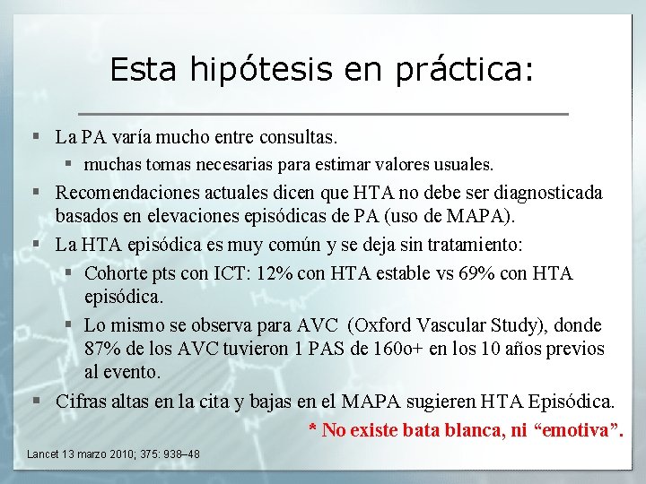 Esta hipótesis en práctica: § La PA varía mucho entre consultas. § muchas tomas Esta hipótesis en práctica: § La PA varía mucho entre consultas. § muchas tomas