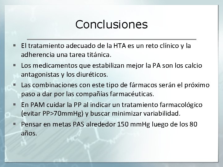 Conclusiones § El tratamiento adecuado de la HTA es un reto clínico y la